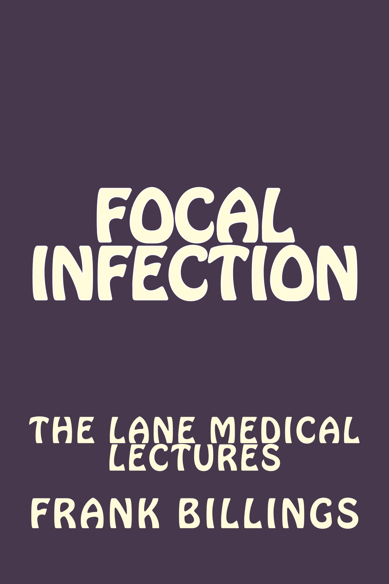 Focal Infection -
          Billings